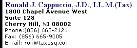 Virtualex.com Ronald J. Cappuccio, J.D., LL.M.(Tax) 1800 Chapel Avenue West Suite 128 Cherry Hill, NJ 08002 Phone:(856) 665-2121      Fax: (856) 665-9005 Email: ron@taxesq.com 